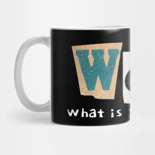 WAR. What is it good for you? Mug